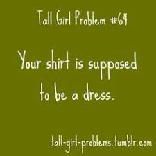 Tall Girl Problems on Pinterest | Tall Girls, Tall People Problems ... via Relatably.com