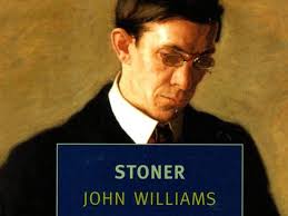 John Williams&#39; Stoner is a direct and provocative study of William Stoner, a farmer turned English professor, who follows his ideas and dreams through ... - stoner