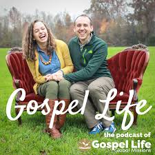 Gospel Life | Gospel Life Global Missions