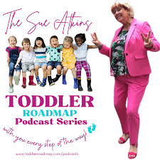 The Sue Atkins Toddler Roadmap Podcast Series