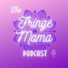 The Fringe Mama Podcast