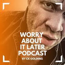 WORRY ABOUT IT LATER PODCAST