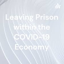 Leaving Prison within the COVID-19 Economy
