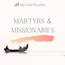 Martyrs And Missionaries