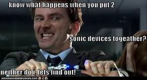 know what happens when you put 2 sonic devices togeather? neither do i, lets find out! Favorite. know what happens when you put 2 sonic devices togeather? ... - h424BAA25