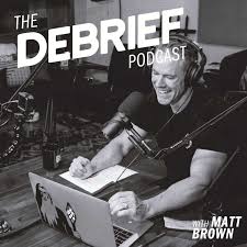 The Debrief Podcast with Matt Brown