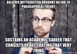 Believes wittgenstein brought an end to philosophical theory ... via Relatably.com