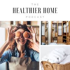 The Healthier Home Podcast