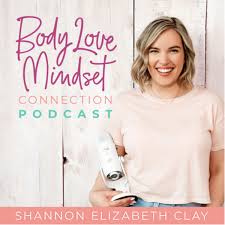 Body Love Mindset Connection Podcast
