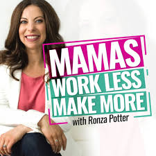 Mamas Work Less Make More