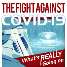 The Fight Against COVID-19: What's REALLY Going On