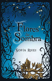 Portada de la novela de fantasía Flores de sombra, de Sofía Rhei
