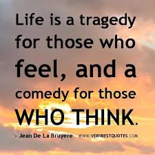 2. Life: a Tragedy or Comedy? - Truthful and Meaningful Quotes about… via Relatably.com