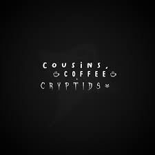 Cousins, Coffee & Cryptids