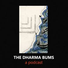 The Dharma Bums Podcast