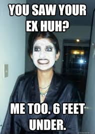 You saw your ex huh? Me too. 6 Feet Under. - Psycho girlfriend ... via Relatably.com