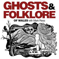 Ghosts and Folklore of Wales with Mark Rees