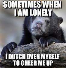 Sometimes When I Am Lonely - Confession Bear meme on Memegen via Relatably.com