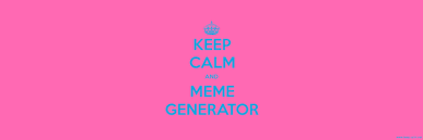 KEEP CALM AND MEME GENERATOR | KEEP-CALM.net via Relatably.com