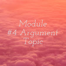 Module #4 Argument Topic