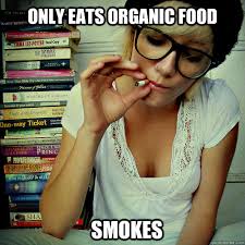 Only eats organic food smokes - Vegan Smoker - quickmeme via Relatably.com
