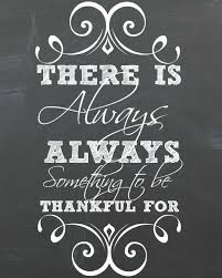 There&#39;s Always Something to Be Thankful For | Be Thankful ... via Relatably.com