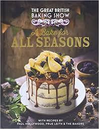 The Great British Baking Show: A Bake for All Seasons: Great British ...