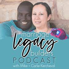 The Marriage Legacy Builders™ Podcast