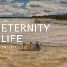 The Eternity Life Podcast