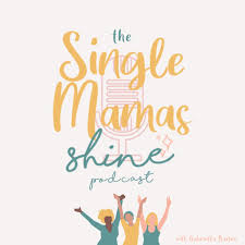 The Single Mamas Shine Podcast