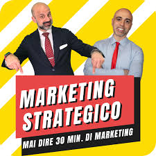 Mai dire 30 min. di Marketing! (Marketing Strategico)