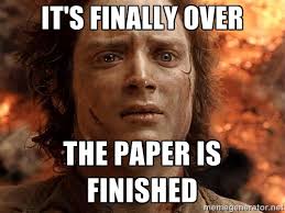 It&#39;s finally over The paper is finished - Frodo | Meme Generator via Relatably.com