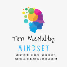 MindSet with Tom McNulty, M.S. - Behavioral Health, Neurology & Medical Integration
