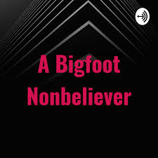 A Bigfoot Nonbeliever