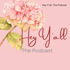 Hey Y’all: The Podcast