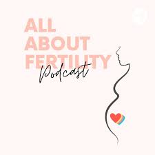 All About Fertility Podcast
