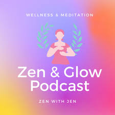 The Zen & Glow Podcast