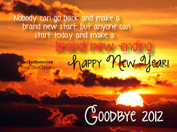 Happy New Year 2013 – Start today and make a brand new ending (New ... via Relatably.com