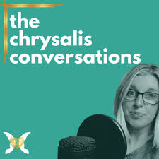 The Chrysalis Conversations