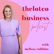 build your profitable product business with mel robbins thelotco business podcast