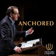 The Word Unleashed – Anchored