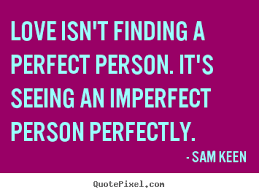 Quotes about love - Love isn&#39;t finding a perfect person. it&#39;s seeing.. via Relatably.com