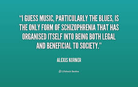 I guess music, particularly the blues, is the only form of ... via Relatably.com