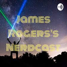 James Rogers’s Nerdcast