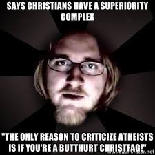 says christians have a superiority complex &quot;The only reason to ... via Relatably.com