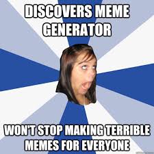 discovers meme generator won&#39;t stop making terrible memes for ... via Relatably.com