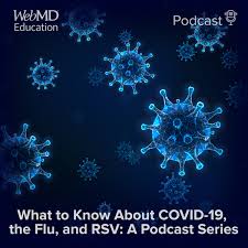 What to Know About COVID-19, the Flu, and RSV: A Podcast Series