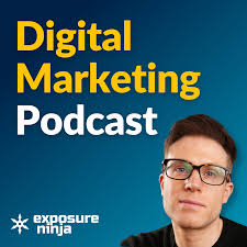 Digital Marketing Podcast by Exposure Ninja