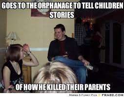 goes to the orphanage to tell children stories... - Sadistic Teen ... via Relatably.com