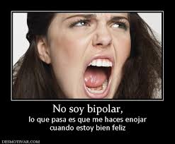 No soy bipolar, lo que pasa es que me haces enojar cuando estoy bien feliz - 136502_no-soy-bipolar